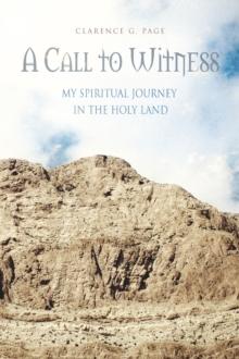 A Call to Witness : My Spiritual Journey in the Holy Land