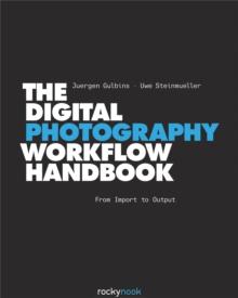 The Digital Photography Workflow Handbook