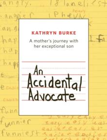 Accidental Advocate: A mother's journey with her exceptional son