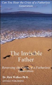 Invisible Father: Reversing the Curse of a Fatherless Generation