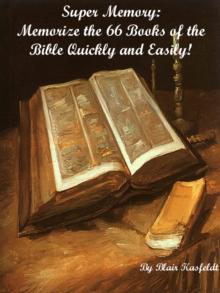 Super Memory: Memorize the 66 Books of the Bible Quickly and Easily!