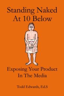 Standing Naked At 10 Below... Exposing Your Product In The Media