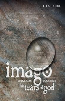 Imago Chronicles: Book Four, The Tears of God