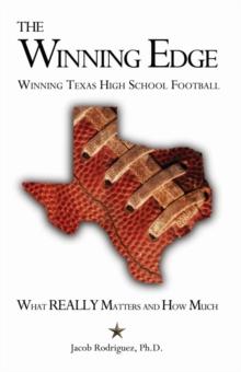 Winning Edge: Winning Texas High School Football, What Really Matters and How Much