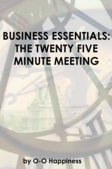 Business Essentials: the Twenty Five Minute Meeting