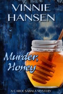 Murder, Honey : Carol Sabala Mysteries, #1