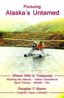 Pursuing Alaska's Untamed - A Spirited Quest