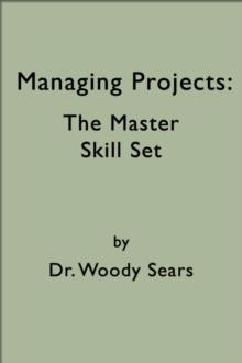 Managing Projects: The Master Skill Set