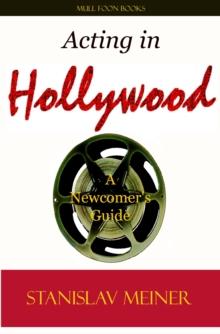 Acting in Hollywood: A Newcomer's Guide