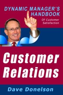 Customer Relations: The Dynamic Manager's Handbook Of Customer Satisfaction