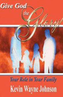 Give God the Glory: Your Role in Your Family