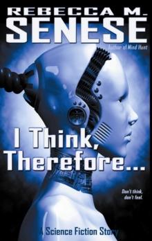 I Think, Therefore...:A Science Fiction Story