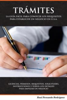 Guia Completa de Licensias, Permisos, Tramites, y Otros Requisistos Necesarios Para Operar Un Negocio