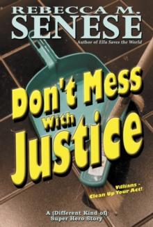 Don't Mess With Justice: A Super Hero Story