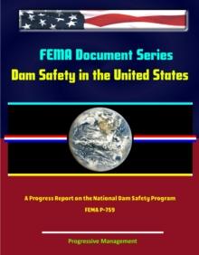 FEMA Document Series: Dam Safety in the United States - A Progress Report on the National Dam Safety Program - FEMA P-759