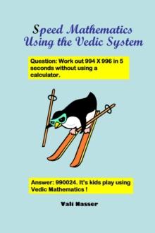 Speed Mathematics Using the Vedic System