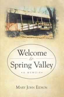 Welcome to Spring Valley : A Memoir