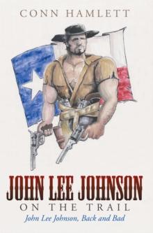 John Lee Johnson on the Trail : John Lee Johnson, Back and Bad