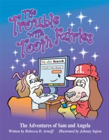 The Trouble with Tooth Fairies : The Adventures of Sam and Angela