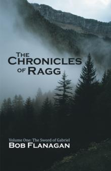 The Chronicles of Ragg : Volume One: the Sword of Gabriel