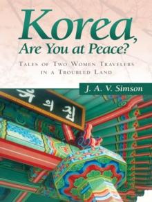 Korea, Are You at Peace? : Tales of Two Women Travelers in a Troubled Land