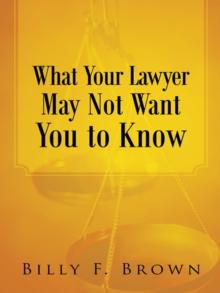 What Your Lawyer May Not Want You to Know