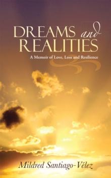 Dreams and Realities : A Memoir of Love, Loss and Resilience