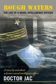 Rough Waters : The Life of a Naval Intelligence Officer