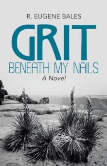 Grit Beneath My Nails : A Novel