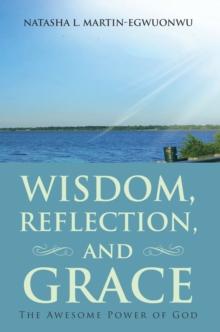 Wisdom, Reflection, and Grace : The Awesome Power of God