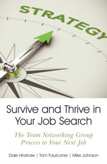 Survive and Thrive in Your Job Search : The Team Networking Group Process to Your Next Job