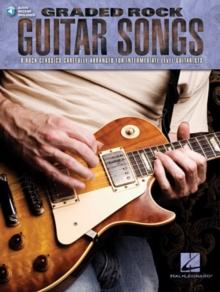 Graded Rock Guitar Songs : 8 Rock Classics Carefully Arranged for Intermediate-Level Guitarists