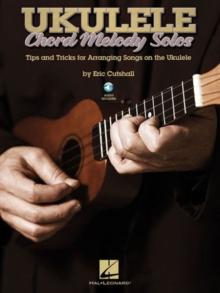 Ukulele Chord Melody Solos : Tips & Tricks for Arranging Songs on the Ukulele