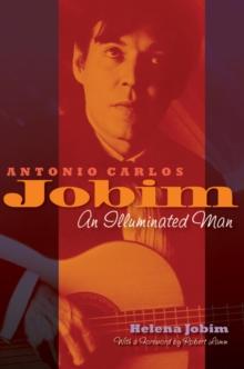 Antonio Carlos Jobim : An Illuminated Man