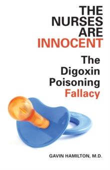 The Nurses Are Innocent : The Digoxin Poisoning Fallacy