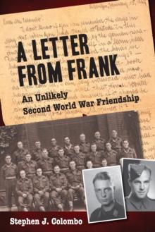 A Letter from Frank : The Second World War Through the Eyes of a Canadian Soldier and a German Paratrooper