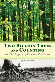 Two Billion Trees and Counting : The Legacy of Edmund Zavitz