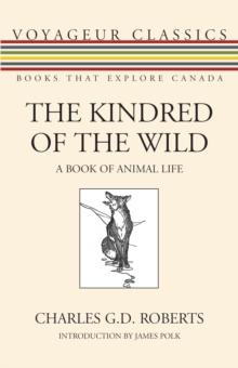 The Kindred of the Wild : A Book of Animal Life