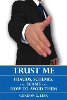 Trust Me : Frauds, Schemes, and Scams and How to Avoid Them