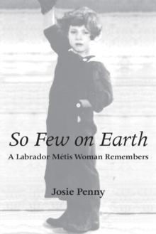 So Few on Earth : A Labrador Metis Woman Remembers