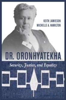 Dr. Oronhyatekha : Security, Justice, and Equality