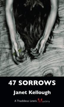 47 Sorrows : A Thaddeus Lewis Mystery