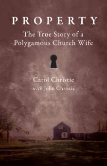 Property : The True Story of a Polygamous Church Wife