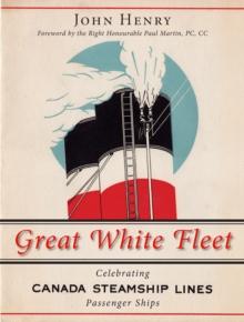 Great White Fleet : Celebrating Canada Steamship Lines Passenger Ships