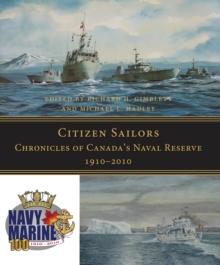 Citizen Sailors : Chronicles of Canada's Naval Reserve, 1910-2010