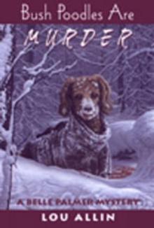 Bush Poodles Are Murder : A Belle Palmer Mystery