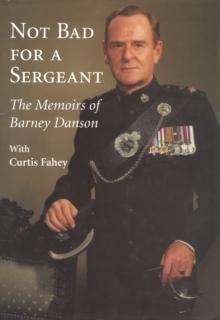 Not Bad for a Sergeant : The Memoirs of Barney Danson