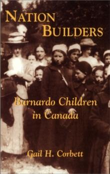 Nation Builders : Barnardo Children in Canada