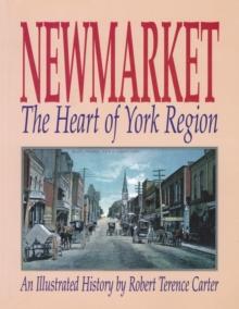 Newmarket : The Heart of York Region