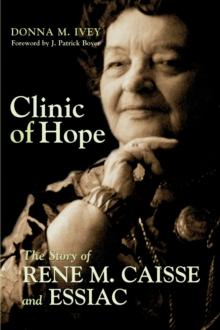 Clinic of Hope : The Story of Rene Caisse and Essiac